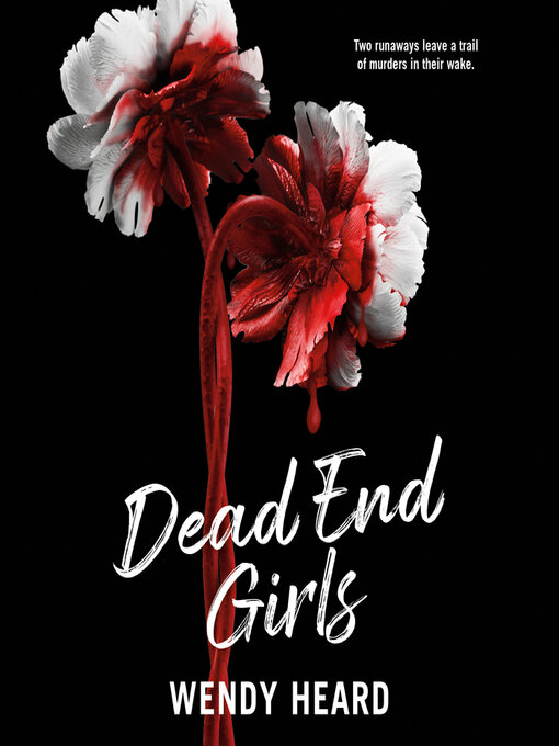 Title details for Dead End Girls by Wendy Heard - Wait list